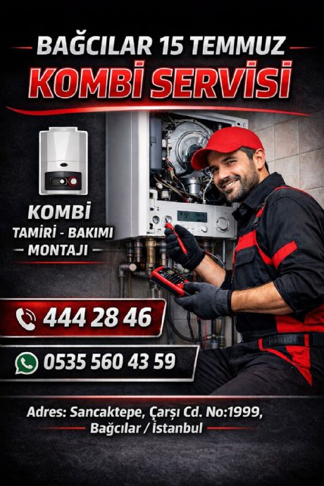 Bağcılar 15 Temmuz Kombi Servisi